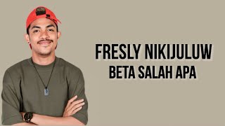 Fresly Nikijuluw  Beta Salah Apa  Lirik Lagu [upl. by Airegin]