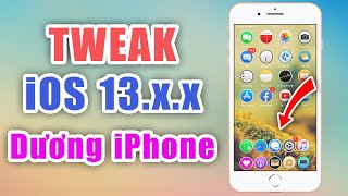 TWEAK Tương Thích iOS 13  Dương iPhone [upl. by Nancee]