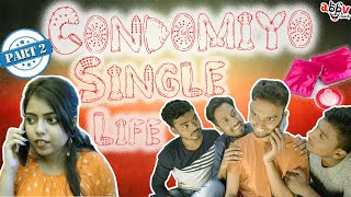 Part 2 Condomiyo Single Life Ft TheLadiesFinger6 [upl. by Lubow]