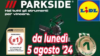 Volantino LIDL lunedì 5 agosto 24  PARKSIDE volantinolidl parkside faidate [upl. by Ellita]