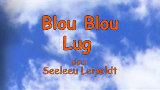 Blou Blou Lug deur Seeleeu Leipoldt [upl. by Assylla]