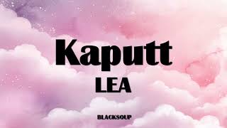 LEA  Kaputt Lyrics [upl. by Meingoldas963]