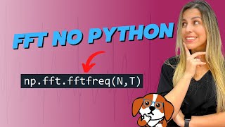 Como fazer Transformada de Fourier no Python FFT  Sinais e Sistemas [upl. by Brody47]