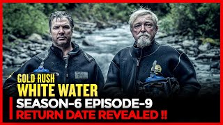 Gold Rush White Water Season 6 Episode 9 Return Date Revealed [upl. by Sinylg431]