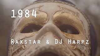 1984  Raxstar amp DJ Harpz [upl. by Ettenowtna]