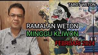 TAROT WETON  RAMALAN WETON MINGGU KLIWON EDISI FEBRUARI 2024 UJIAN BERASAL DARI KELUARGA DEKAT [upl. by Yraeht]