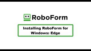 Installing RoboForm for Windows Edge [upl. by Gupta]