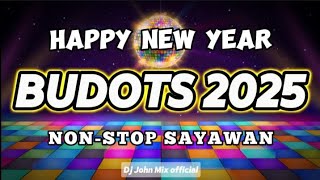 💥 NEW YEAR 2025  BUDOTS NONSTOP REMIX SAYAWAN NA  Dj John Mix official [upl. by Anihpled]