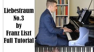 Liszt Liebestraum No3 Full Tutorial  ProPractice by Josh Wright [upl. by Newlin639]