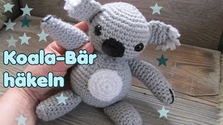 Koala Bär Kuscheltier Häkelanleitung für ANFÄNGER [upl. by Bliss]