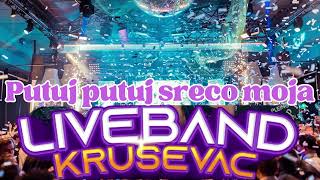 LIVE BAND KRUSEVAC  PUTUJ PUTUJ SRECO MOJA [upl. by Ehr137]