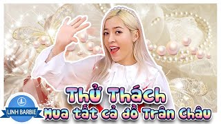 Thử Thách Mua Tất Cả Đồ Trân Châu Ngọc Trai  Long Lanh Lấp Lánh Kiêu Sa I Linh Barbie Vlog [upl. by Noyart48]