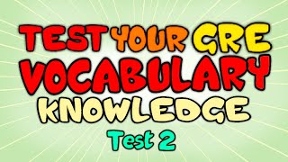 Test your GRE Vocabulary Knowledge  GRE Vocabulary Test Part 2 [upl. by Hung]