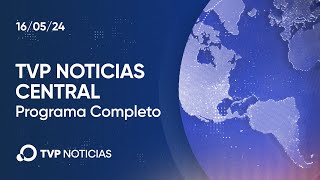 TVP Noticias Central  Noticiero 16052024 [upl. by Warchaw]