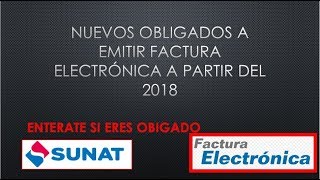 OBLIGADOS A EMITIR FACTURA ELECTRONICA 2018  Entérate si estás en la lista [upl. by Hayes283]