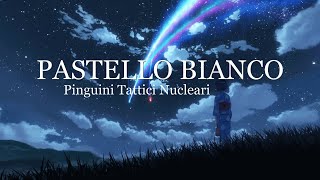 Pinguini Tattici Nucleari  Pastello Bianco Testo  Lyrics [upl. by Ahmed401]