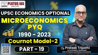 PLUTUS IAS  UPSC Economics Optional  Microeconomics PYQ 19902023 PART 19 Cournot Model2 upsc [upl. by Nylirem]