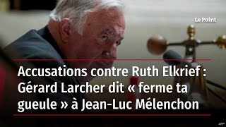 Accusations contre Ruth Elkrief  Gérard Larcher dit « ferme ta gueule » à JeanLuc Mélenchon [upl. by Aicirtac751]