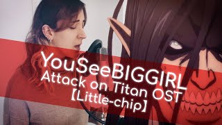 YouSeeBIGGIRL cover  Attack on Titan OST Littlechip [upl. by Elgna950]