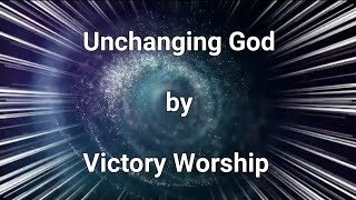 Unchanging God by Victory Worship lyrics [upl. by Betsey536]