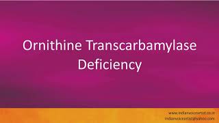 Pronunciation of the words quotOrnithine Transcarbamylase Deficiencyquot [upl. by Amaso270]