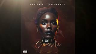 Master H  URI CHOCOLATE ft Qounfuzed Official Audio [upl. by Darum]