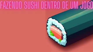 Fazendo sushi dentro de um jogo [upl. by Iridis527]