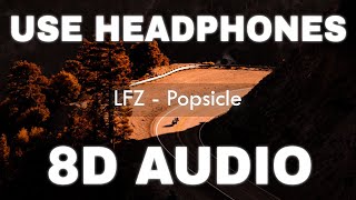 LFZ  Popsicle 8D AUDIO  No Copyright 8D Audio [upl. by Nalrah469]