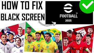 How To Fix eFootball 2025 Mobile Stuck on Black Screen on Android amp iOS [upl. by Auqinat]