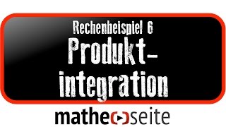 Mit der ProduktIntegration eine Funktion mit zwei Faktoren integrieren Beispiel 6  1405 [upl. by Seraphine]