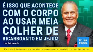 é isso que acontece com o corpo Ao usar meia colher de bicarboanto em Jejum Dr Lair Ribeiro [upl. by Volpe]