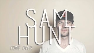 Sam Hunt  Come Over Rare Demo MUST LISTEN [upl. by Annoynek742]