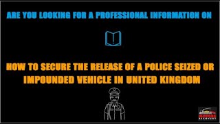 How Secure The Release Of A Police Seized Or Impounded Vehicle [upl. by Osnohpla]