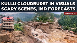 Kullu Cloudburst Shocking Scenes Caught On Cam Watch IMD Forecasts This Himachal Govt Reacts [upl. by Aneres134]