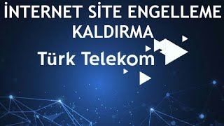 Türk Telekom İnternet Site Engeli Kaldırma Nasıl Yapılır [upl. by Elia]