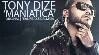 Tony Dize  Maniatica Original Feat Ñejo y Dalmata [upl. by Idonna]