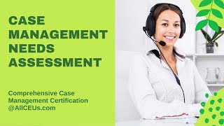 Case Management Needs Assessment Comprehensive Case Management Certification [upl. by Thamora]