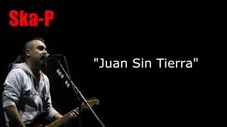 SkaP Juan Sin tierra Letra [upl. by Fedirko]