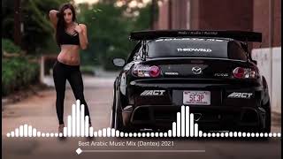 Best Arabic Music Mix Dantex 2021 [upl. by Sew]