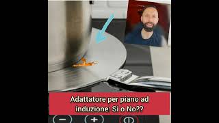 ADATTATORE PER IL PIANO AD INDUZIONE SI O NO [upl. by Htbazile]