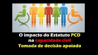 Capacidade Civil das Pessoas com Deficiência  Tomada de Decisão Apoiada  Curatela e Tutela [upl. by Anson]