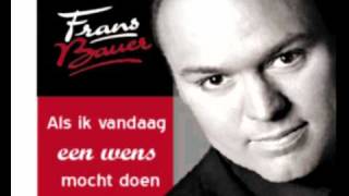 Frans Bauer  Als ik vandaag een wens mocht doen songtekst [upl. by Neerhtak19]