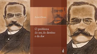 O PROBLEMA DO SER DO DESTINO E DA DOR Audiolivro espírita Por Léon Denis  Parte 13 [upl. by Estelle218]