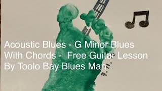 G Minor Blues  Acoustic Blues Guitar Lesson By Toolo Bay Blues Man [upl. by Eldnik]