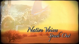 Native Voices Speak Out [upl. by Fedora]