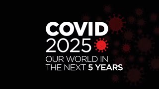 Covid 2025 Our World in the Next 5 Years [upl. by Denby426]