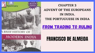 FRANCISCO DE ALMEIDA  ADVENT OF THE EUROPEANS IN INDIA  SPECTRUM A BRIEF HISTORY OF MODERN INDIA [upl. by Candie478]