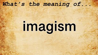 Imagism Meaning  Definition of Imagism [upl. by Enoj]