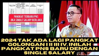 2024 Tak Ada Lagi Pangkat Golongan I II III IV Inilah Pangkat PNS Baru dengan Single Salary [upl. by Falzetta]