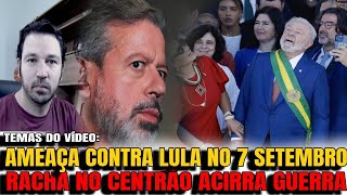 1 ATENTADO CONTRA LULA NO 7 SETEMBRO DEPUTADOS PRESSIONAM PELO IMPEACHMENT RACHA NO CENTRÃO VIR [upl. by Aluk616]